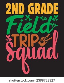 2nd Grade Field Trip Squad T shirt Design, Quotes about 2nd Grade Field Trip Squad, 2nd Grade Field Trip Squad T shirt, 2nd Grade Field Trip Squad typography T shirt design.