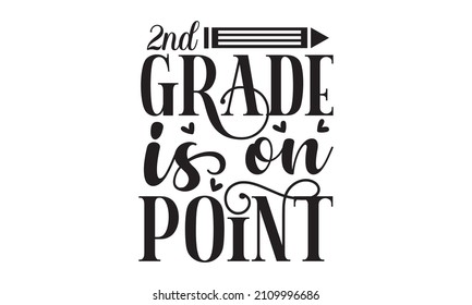 2nd grade is on point - Teachers Quotes and Slogan good for a T-Shirt. Typography lettering quote design. Typography funny phrase.