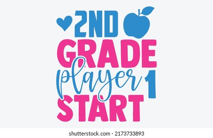 2nd grade player 1 start - 2nd grade t shirts design, Hand drawn lettering phrase, Calligraphy t shirt design, Isolated on white background, svg Files for Cutting Cricut and Silhouette, EPS 10