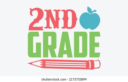 2nd grade - 2nd grade t shirts design, Hand drawn lettering phrase, Calligraphy t shirt design, Isolated on white background, svg Files for Cutting Cricut and Silhouette, EPS 10