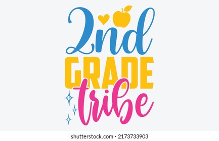 2nd grade tribe - 2nd grade t shirts design, Hand drawn lettering phrase, Calligraphy t shirt design, Isolated on white background, svg Files for Cutting Cricut and Silhouette, EPS 10