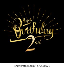 2nd Happy Birthday logo. Beautiful greeting card poster with calligraphy Word gold fireworks. Hand drawn design elements. Handwritten modern brush lettering on a black background isolated vector