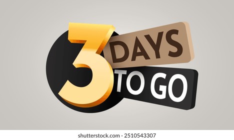 3 day to go. Countdown discounts and sale time. Three days left sign, label. Vector illustration