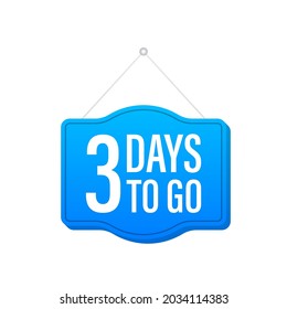 3 Day to go. Door sign icon. Time icon. Count time sale. Vector stock illustration.