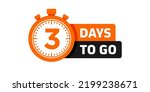 3 Day to go vector. orange and black Countdown timer design. Clock icon. Time icon. Count time sale sticker. Vector stock illustration.