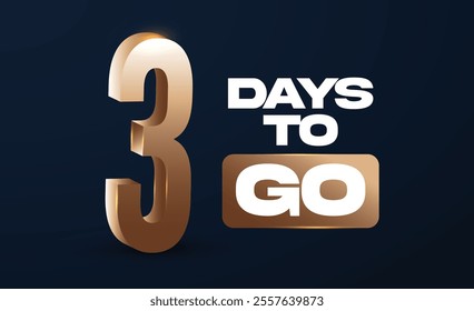 3 days to go. 3d Golden 3 days to go banner, template or post for social media promotion. Three days to go promotional banner in 3D with dark navy blue background.