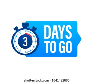 3 Days to go. Countdown timer. Clock icon. Time icon. Count time sale. Vector stock illustration.