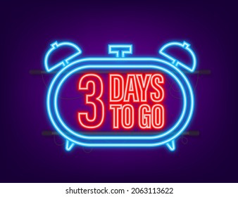 3 Days to go. Countdown timer. Neon icon. Time icon. Count time sale. Vector stock illustration