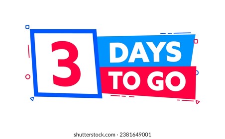3 Days to go. Countdown timer. Countdown left days banner. Sale or promotion timer, alarm clock