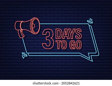 3 days to go megaphone banner. Neon style icon. Vector typographic design. Vector stock illustration.