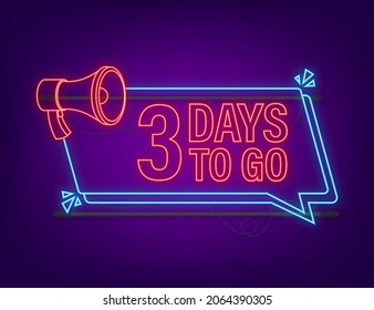 3 days to go megaphone banner. Neon style icon. Vector typographic design. Vector stock illustration