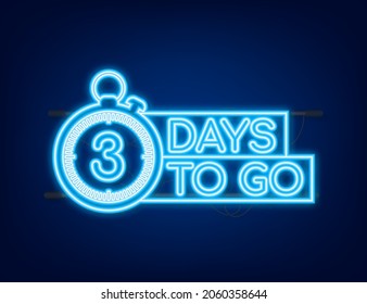 3 days to go. Neon style icon. Vector typographic design. Vector stock illustration