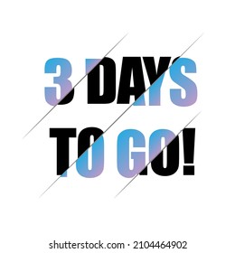 3 days to go sign. can be use for promotion banner, sale banner, landing page, template, web site design, logo, app, UI. Label, sticker for your company. Flat design.