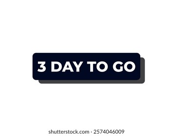3 days to go, sign for sale and promotion. Countdown left. Set of number, 3 day to go, label, banner, tamplate
