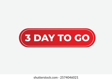 3 days to go, sign for sale and promotion. Countdown left. Set of number, 3 day to go, label, banner, tamplate
