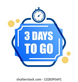 3 Days to Go Sign. Vector Illustration.