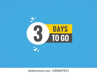 3 days to go text web button. Countdown left three day to go banner label