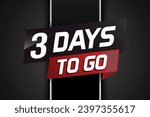 3 days to go word concept vector illustration with ribbon and 3d style for use landing page, template, ui, web, mobile app, poster, banner, flyer, background, gift card, coupon