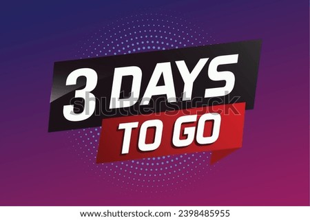 3 days to go word concept vector illustration with ribbon and 3d style for use landing page, template, ui, web, mobile app, poster, banner, flyer, background, gift card, coupon