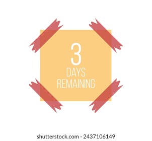 3 Days left paper note. Reminder paper glued with tape, time marker and days of the week