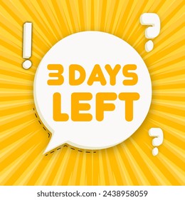 3 days left. Speech bubble with 3 days left. Business concept. 3d illustration. Pop art style. Vector line icon for Business and Advertising