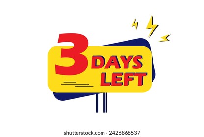 3 days left. Three days left. Countdown discounts and sale time. 3 days left sign, 03 day left label.