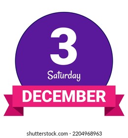 3 December, Saturday. Date template. Useful design for calendar or event promotion. Vector illustration EPS 10 File. Isolated on white background.