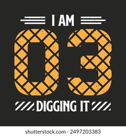 I am 3 and digging it. Construction design. Construction quote, vintage, typography design.