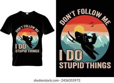 3. Don't Follow Me I Do Stupid Things Vintage T-shirt Design