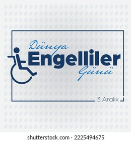 3 Aralık, Dünya Engelliler Günü (December 3, World Disability Day)