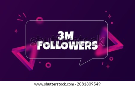 3 m followers. Speech bubble banner with 3 million followers text. Glassmorphism style. For business, marketing and advertising. Vector on isolated background. EPS 10.