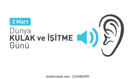 3 Mart Dünya Kulak ve İşitme Günü
vector study about hearing translation: 3 march world ear and hearing day