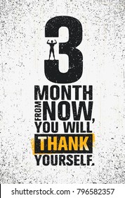 3 Month From Now, You Will Thank Yourself. Workout and Fitness Gym Design Element Concept. Creative Sport Typography Vector Sign On Grunge Background