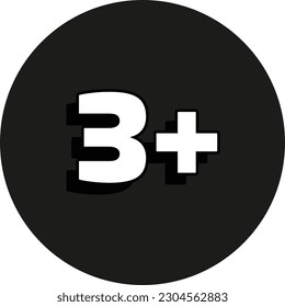 3 plus or 3+ age limit sign. Age ristriction or age limitation sign. Three plus age limit.