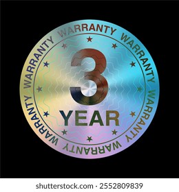 3 Year Warranty Holographic Label Sticker and Stamp. Authenticity Guarantee. Premium Iridescent Foil Seal. Vector.