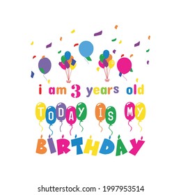 I am 3 years old today is my birthday text t-shirt design