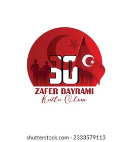 30 Agustos Zafer Bayrami Kutlu Olsun. August 30 celebration of victory and the National Day in Turkey