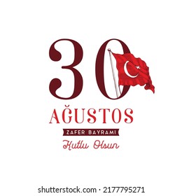 30 Agustos Zafer Bayramı Kutlu Olsun, translation from Turkish August 30 celebration of Victory day and National Day in Turkey. Greeting card, poster with Turkish flag illustration in vector.