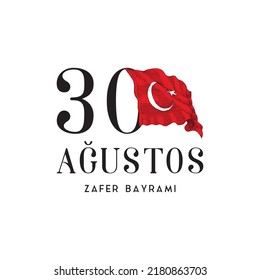 30 Agustos Zafer Bayramı, translation from Turkish August 30 celebration of Victory day. Greeting card and poster concept with Turkish flag illustration in vector.