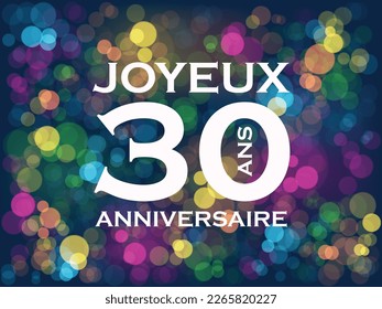 30 ANS - JOYEUX ANIVERSAIRE card con colorido bokeh (30 AÑOS - FELIZ CUMPLEAÑOS en francés)