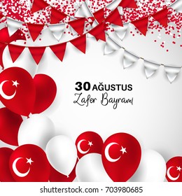 30 August. Turkey victory day Zafer Bayrami greeting card. Turkish flags with confetti, ballons isolated on white background. Patriotic Symbolic background Vector illustration
