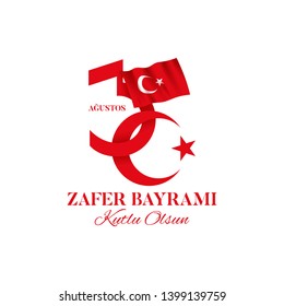 30 august Victory Day Turkey symbol. Zafer bayrami label with turkish flag. Vector illustration. Translation: August 30, Victory Day, Happy Birthday.