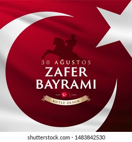 30 August Zafer Bayrami Victory Day Turkey. Translation: August 30 Celebration of victory and the National Day in Turkey, wishes card design Turkish flag symbol and silhouette of MK.Ataturk.