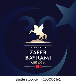 30 August Zafer Bayrami Victory Day Turkey. Translation: August 30 Celebration of victory and the National Day in Turkey, wishes card design Turkish flag symbol and commander silhouette.