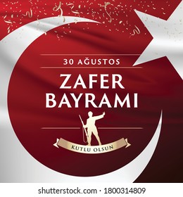 30 August Zafer Bayrami Victory Day Turkey. Translation: August 30 Celebration of victory and the National Day in Turkey, wishes card design Turkish flag symbol and soldier silhouette.