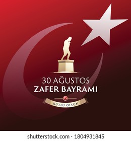 30 August Zafer Bayrami Victory Day Turkey. Translation: August 30 Celebration of victory and the National Day in Turkey, wishes card design Turkish flag symbol and commander silhouette.