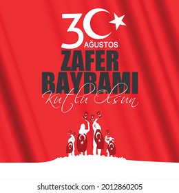 30 August Zafer Bayrami Victory Day Turkey. Translation: August 30 celebration of victory and the National Day in Turkey. (Turkish: 30 Agustos Zafer Bayramı Kutlu Olsun) 