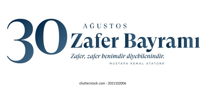 30 August Zafer Bayrami Victory Day Turkey. Translation: August 30 celebration of victory and the National Day in Turkey. (Turkish: 30 Agustos Zafer Bayrami Kutlu Olsun)
