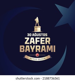 30 August Zafer Bayrami Victory Day Turkey. Translation: August 30 Celebration of victory and the National Day in Turkey, wishes card design Turkish flag symbol and commander silhouette.