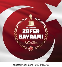 30 August Zafer Bayrami Victory Day Turkey. Translation: August 30 Celebration of victory and the National Day in Turkey, wishes card design Turkish flag symbol and commander silhouette.